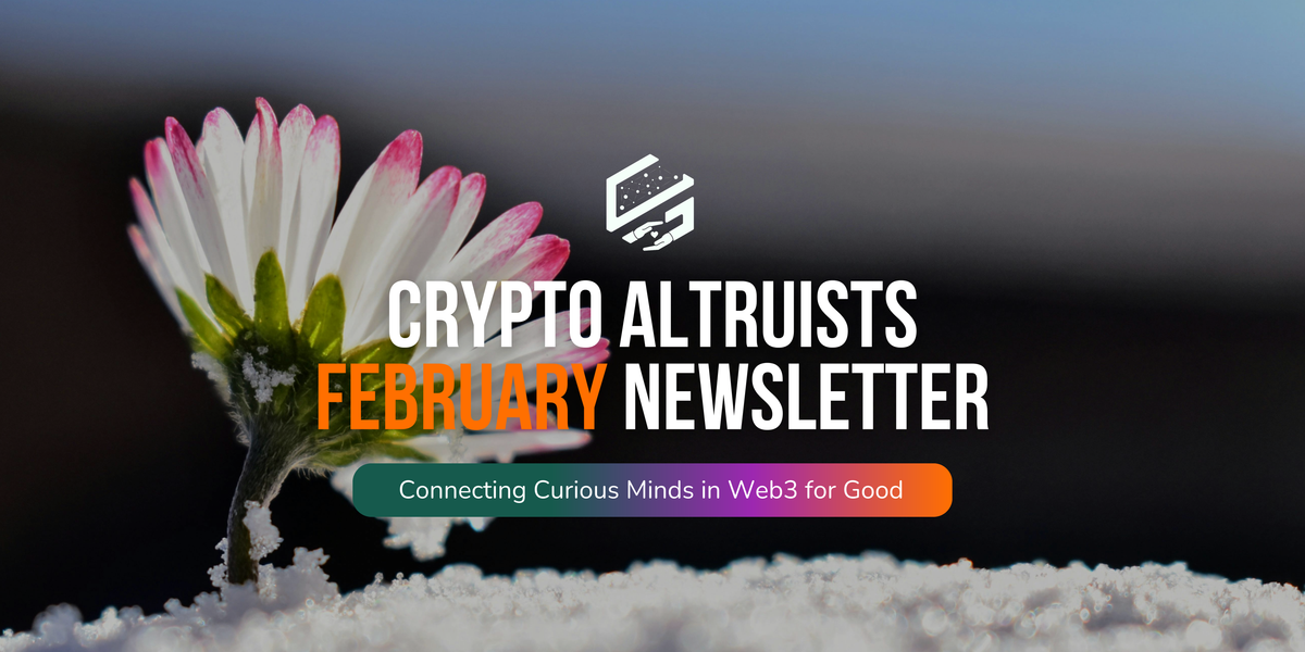 February Edition of the Crypto Altruists Newsletter